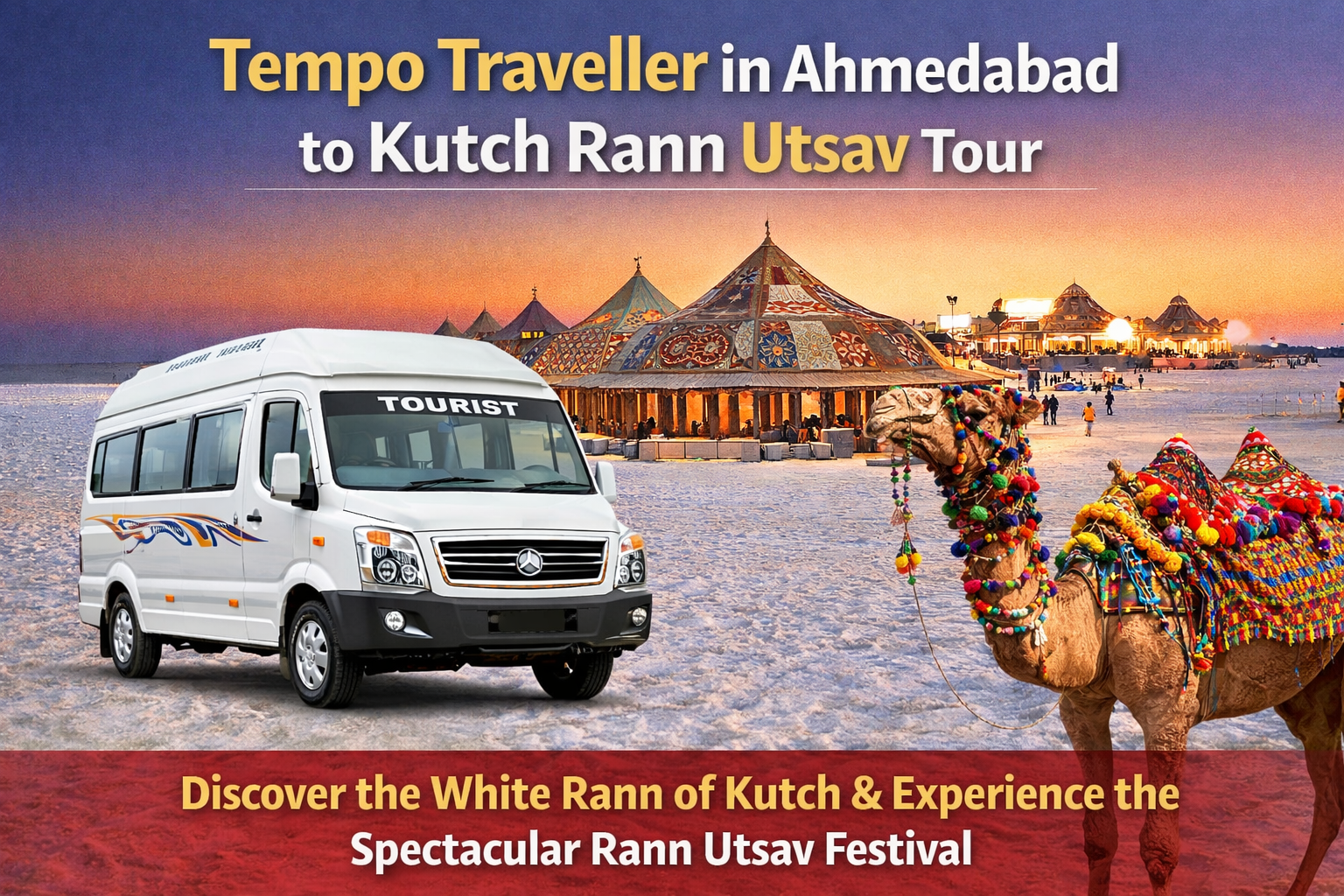 Tempo Traveller  in Ahmedabad to Kutch Rann Utsav Tour 